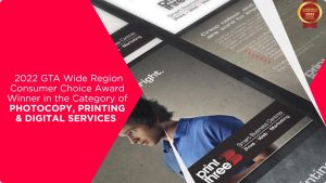 2022 GTA Wide Region Consumer Choice Award Winner in the Category of Photocopy, Printing & Digital Sales.